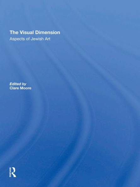 The Visual Dimension: Aspects Of Jewish Art