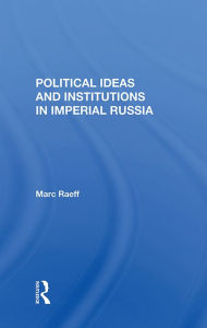 Title: Political Ideas And Institutions In Imperial Russia, Author: Marc Raeff