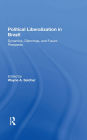 Political Liberalization In Brazil: Dynamics, Dilemmas, And Future Prospects