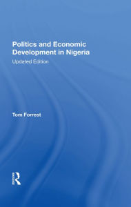 Title: Politics And Economic Development In Nigeria: Updated Edition, Author: Tom Forrest