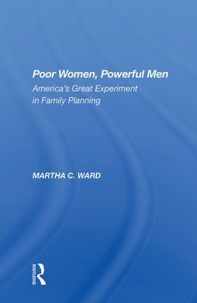 Poor Women, Powerful Men: America's Great Experiment In Family Planning