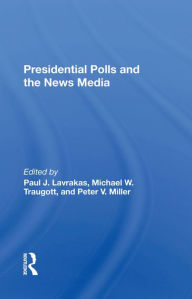 Title: Presidential Polls And The News Media, Author: Paul J Lavrakas