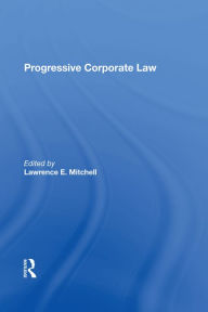 Title: Progressive Corporate Law, Author: Lawrence E Mitchell
