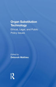 Title: Organ Substitution Technology: Ethical, Legal, And Public Policy Issues, Author: Deborah Mathieu