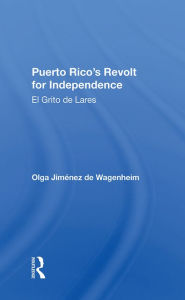 Title: Puerto Rico's Revolt For Independence: El Grito De Lares, Author: Olga Jimenez De Wagenheim