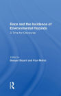 Race And The Incidence Of Environmental Hazards: A Time For Discourse