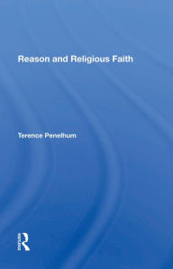 Title: Reason And Religious Faith, Author: Terence Penelhum