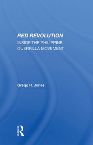 Title: Red Revolution: Inside The Philippine Guerrilla Movement, Author: Gregg R. Jones