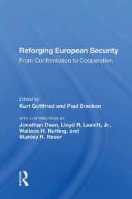 Title: Reforging European Security: From Confrontation To Cooperation, Author: Kurt Gottfried