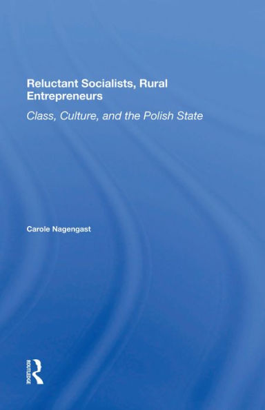 Reluctant Socialists, Rural Entrepreneurs: Class, Culture, And The Polish State