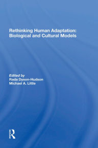 Title: Rethinking Human Adaptation: Biological And Cultural Models, Author: Rada Dyson-hudson