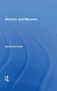 Title: Rhetoric And Marxism, Author: James Aune