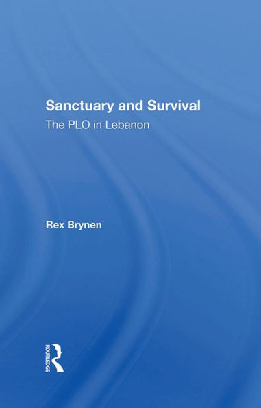 Sanctuary And Survival: The Plo In Lebanon