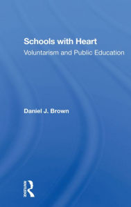 Title: Schools With Heart: Voluntarism And Public Education, Author: Daniel Brown