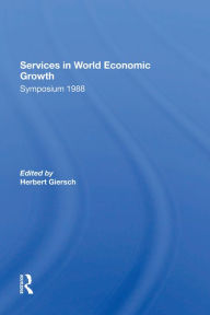 Title: Services In World Economic Growth: 1988 Symposium Of The Kiel Institute, Author: Herbert Giersch