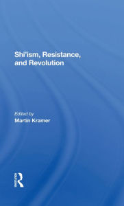Title: Shi'ism, Resistance, And Revolution, Author: Martin Kramer