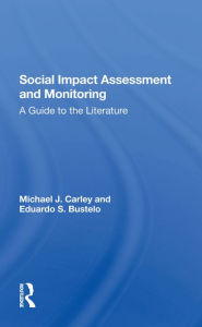Title: Social Impact Assessment And Monitoring: A Guide To The Literature, Author: Michael J Carley