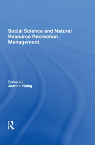 Title: Social Science And Natural Resource Recreation Management, Author: Joanne Vining