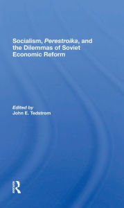 Title: Socialism, Perestroika, And The Dilemmas Of Soviet Economic Reform, Author: John E Tedstrom