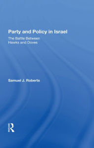 Title: Party And Policy In Israel: The Battle Between Hawks And Doves, Author: Samuel J Roberts