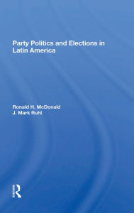 Title: Party Politics And Elections In Latin America, Author: J Mark Ruhl