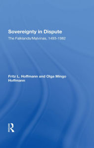 Title: Sovereignty In Dispute: The Falklands/malvinas, 1493-1982, Author: Fritz L. Hoffmann