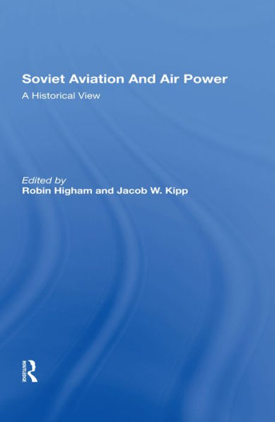 Soviet Aviation And Air Power: A Historical View