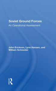 Title: Soviet Ground Forces: An Operational Assessment, Author: John Erickson