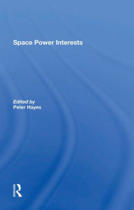 Title: Space Power Interests, Author: Peter Hayes