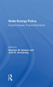 Title: State Energy Policy: Current Issues, Future Directions, Author: Stephen W Sawyer