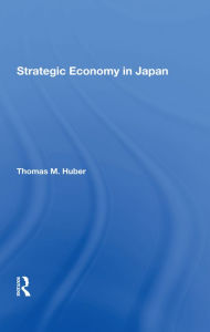 Title: Strategic Economy In Japan, Author: Thomas M Huber