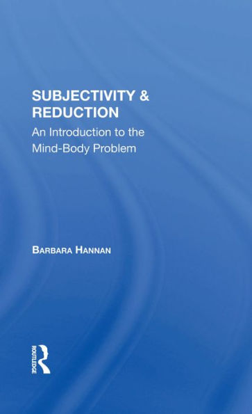 Subjectivity And Reduction: An Introduction To The Mind-body Problem