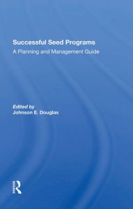 Title: Successful Seed Programs: A Planning And Management Guide, Author: Johnson E. Douglas