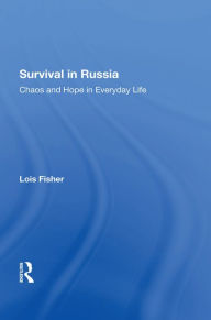 Title: Survival In Russia: Chaos And Hope In Everyday Life, Author: Lois Fisher