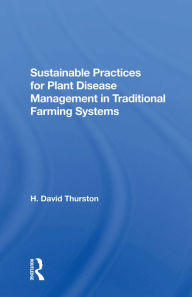Title: Sustainable Practices For Plant Disease Management In Traditional Farming Systems, Author: H. David Thurston