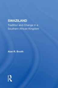Title: Swaziland: Tradition And Change In A Southern African Kingdom, Author: Alan R Booth