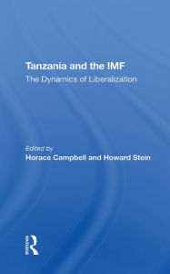 Title: Tanzania And The Imf: The Dynamics Of Liberalization, Author: Horace Campbell