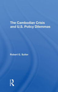 Title: The Cambodian Crisis And U.s. Policy Dilemmas, Author: Robert G Sutter