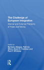 The Challenge Of European Integration: Internal And External Problems Of Trade And Money