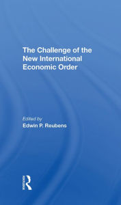 Title: The Challenge Of The New International Economic Order, Author: Edwin P Reubens