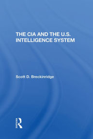 Title: The Cia And The U.S. Intelligence System, Author: Scott Breckinridge