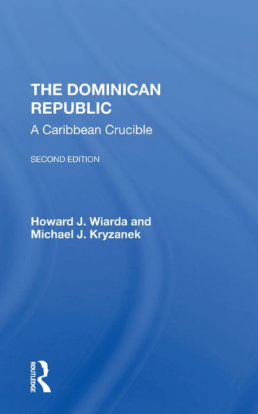 The Dominican Republic: A Caribbean Crucible, Second Edition