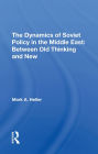 The Dynamics Of Soviet Policy In The Middle East: Between Old Thinking And New