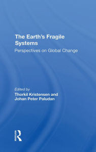 Title: The Earth's Fragile Systems: Perspectives On Global Change, Author: Thorkil Kristensen