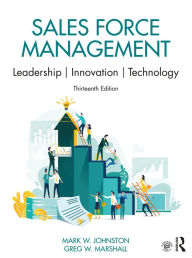 Title: Sales Force Management: Leadership, Innovation, Technology, Author: Mark W. Johnston