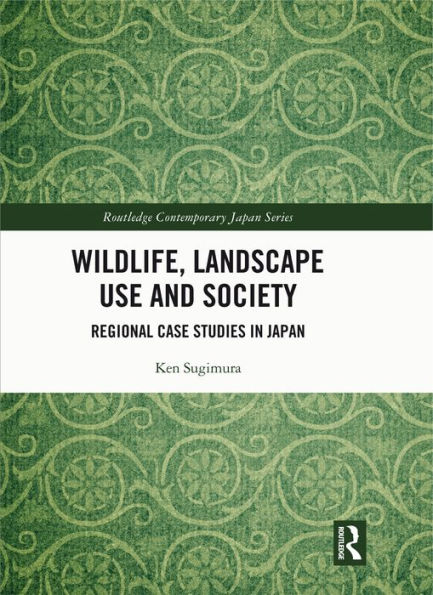 Wildlife, Landscape Use and Society: Regional Case Studies in Japan