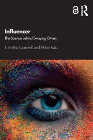 Title: Influencer: The Science Behind Swaying Others, Author: T. Bettina Cornwell