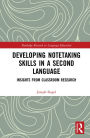 Developing Notetaking Skills in a Second Language: Insights from Classroom Research