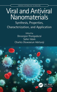 Title: Viral and Antiviral Nanomaterials: Synthesis, Properties, Characterization, and Application, Author: Devarajan Thangadurai