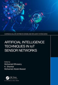 Title: Artificial Intelligence Techniques in IoT Sensor Networks, Author: Mohamed Elhoseny